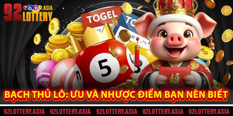 Bạch Thủ Lô: Ưu Và Nhược Điểm Bạn Nên Biết 