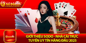 Giới Thiệu Sodo - Nhà Cái Trực Tuyến Uy Tín Hàng Đầu 2025