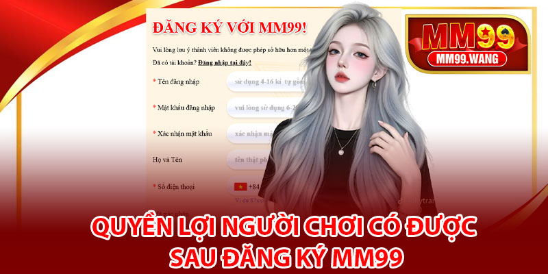Quyền lợi người chơi có được sau đăng ký MM99